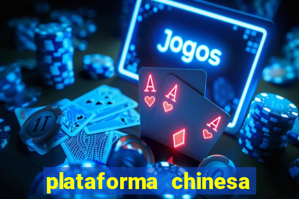 plataforma chinesa de jogos de cassino